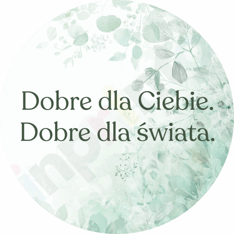 Dobre dla ciebie. Dobre dla świata.