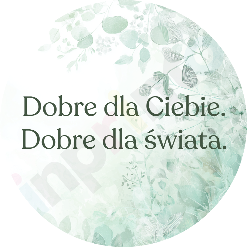 Dobre dla ciebie. Dobre dla świata.