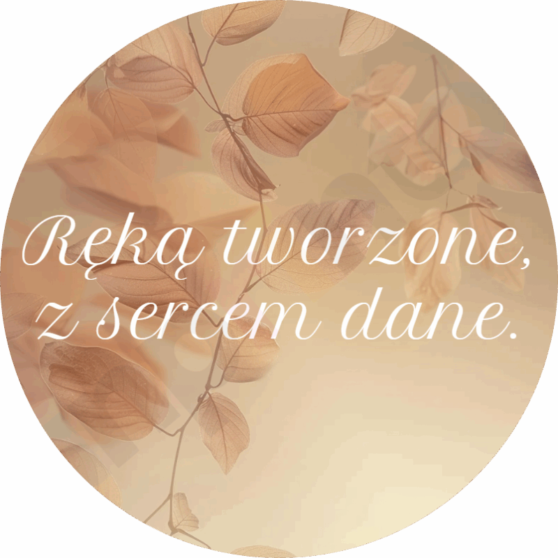 Ręką tworzone, z sercem dane.