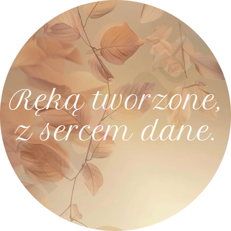 Ręką tworzone, z sercem dane.